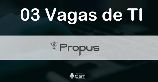 03 Vagas de TI na Propus