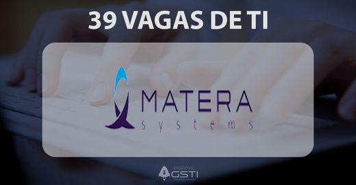 39 Vagas de TI na MATERA System