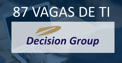 87 Vagas de TI na Decision (3 para home office)
