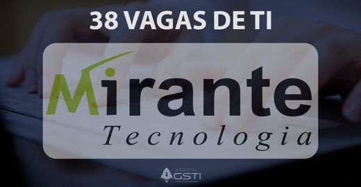 38 Vagas de TI na Mirante Tecnologia