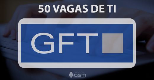 GFT tem 50 Vagas de TI para Trabalhar na Espanha