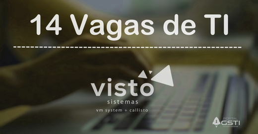 14 Vagas de TI na Visto Sistemas