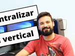 Como centralizar verticalmente usando CSS com Flexbox