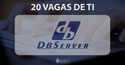 20 Vagas de TI na DBServer