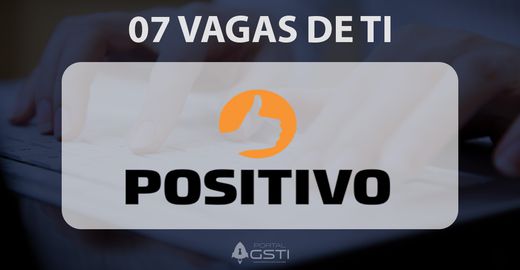 07 Vagas de TI na Positivo