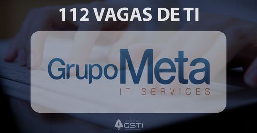 112 Vagas de TI | Grupo Meta