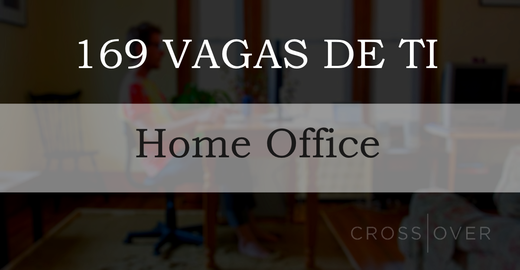 169 Vagas de TI para Home Office na Crossover