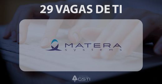 29 Vagas de TI | MATERA System