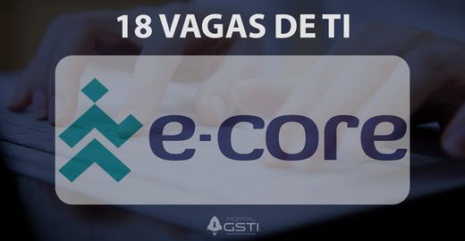 18 Vagas de TI na E-core