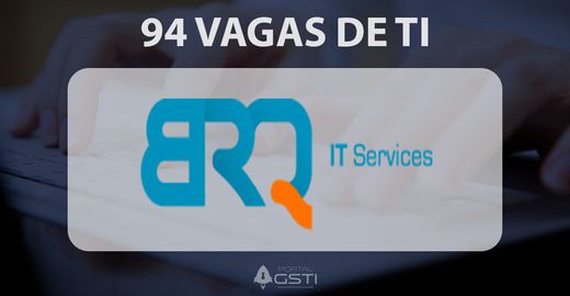 94 Vagas de TI | BRQ IT Services