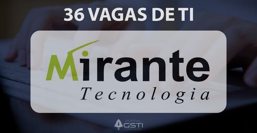 36 Vagas de TI na Mirante Tecnologia